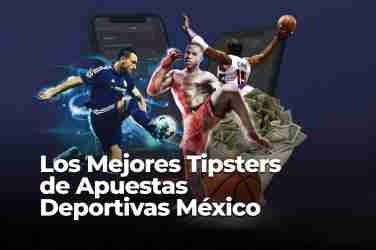 Los Mejores Tipsters de Apuestas deportivas en México