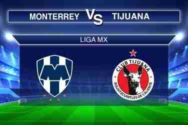 Pronósticos Monterrey vs Tijuana, Liga Mx