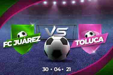 Pronósticos FC Juarez vs Toluca 30/04/2021.