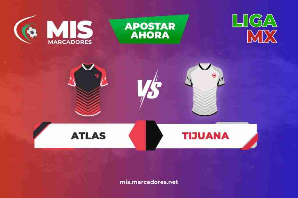 Atlas vs Tijuana, los consejos para ganar dinero apostando en Liga MX.