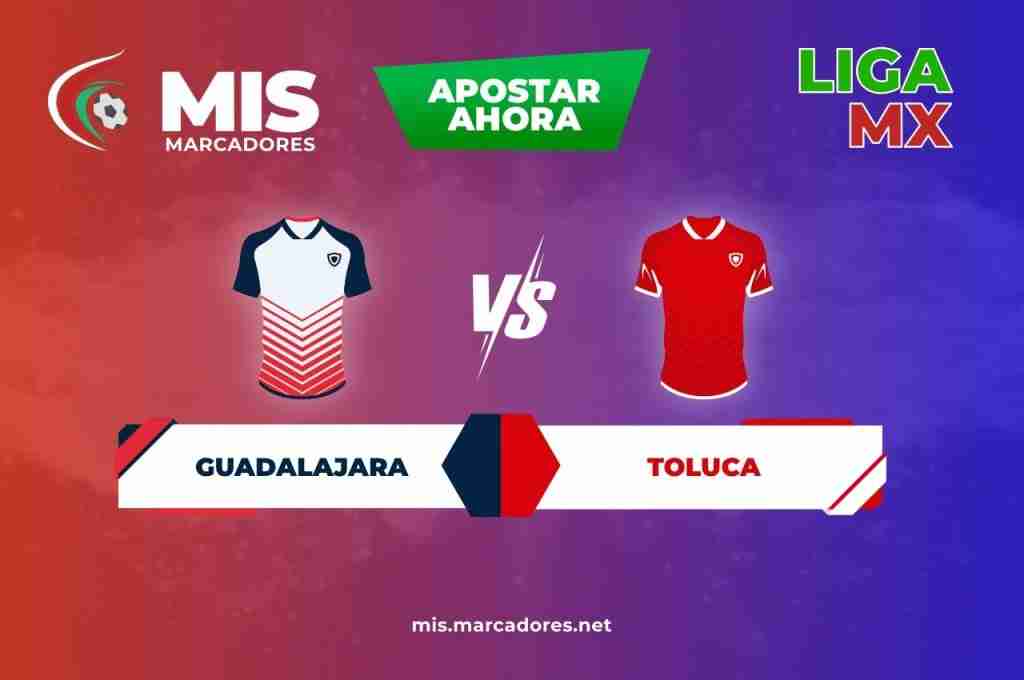 Guadalajara vs Toluca, espectáculo puro en la Liga MX