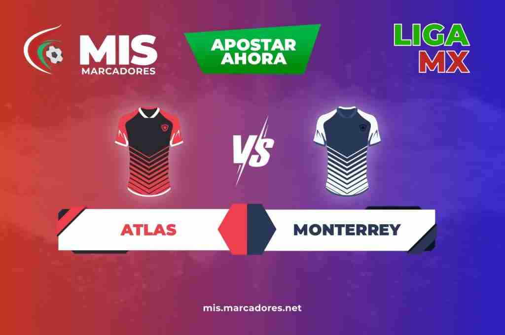 Atlas vs Monterrey, por un boleto a las semifinales de la Liga MX