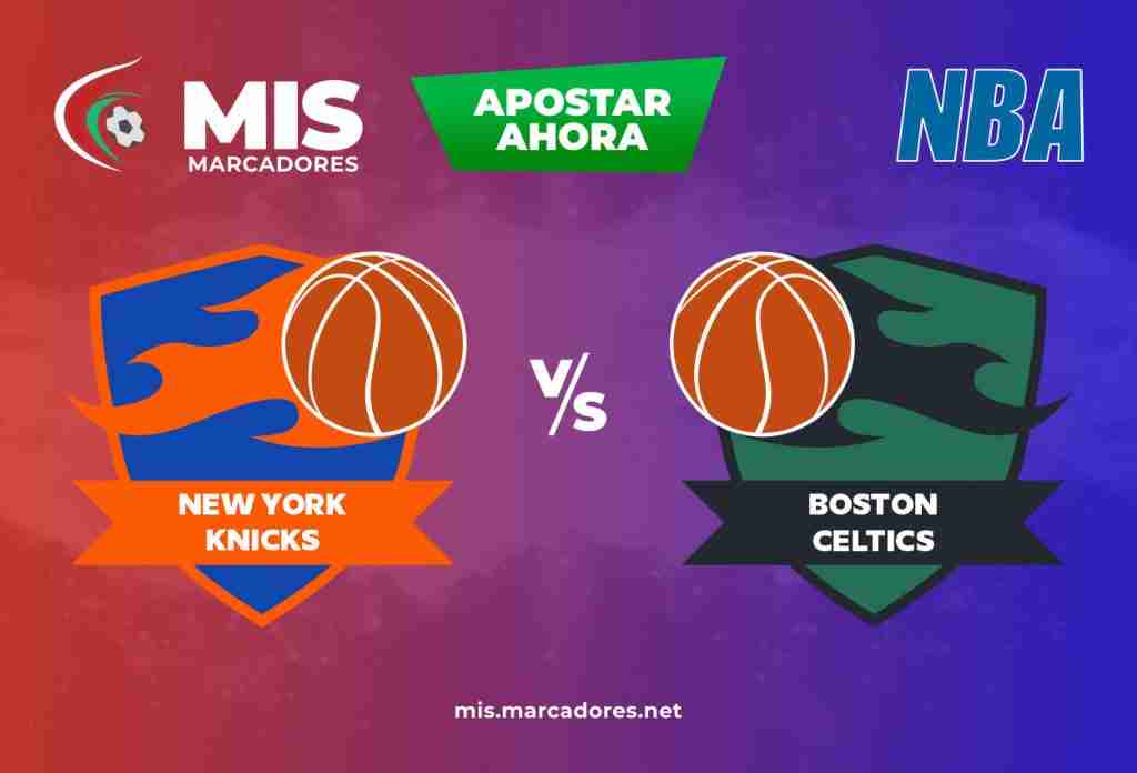 New York Knicks vs Boston Celtics. ¿Cómo apostar en la NBA?