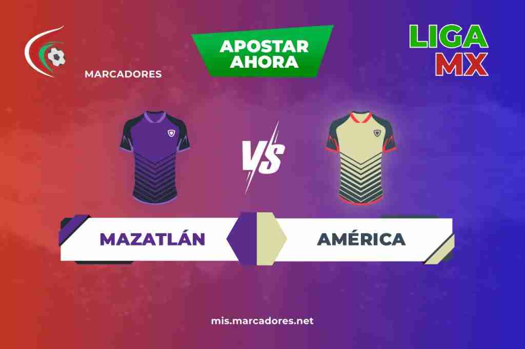 Pronóstico Mazatlán vs América. Vive lo mejor de la Liga MX.