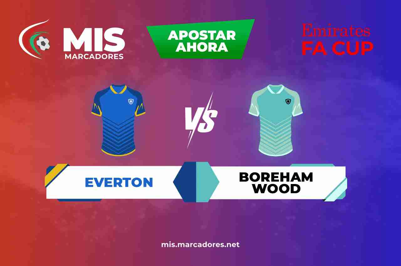 Pronósticos Everton vs Boreham Wood, FA Cup | 03/03/2022