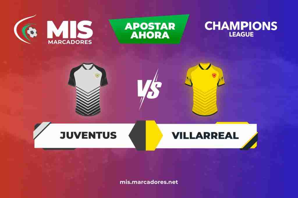 Pronóstico Juventus vs Villarreal. ¿Quién pasará de ronda?