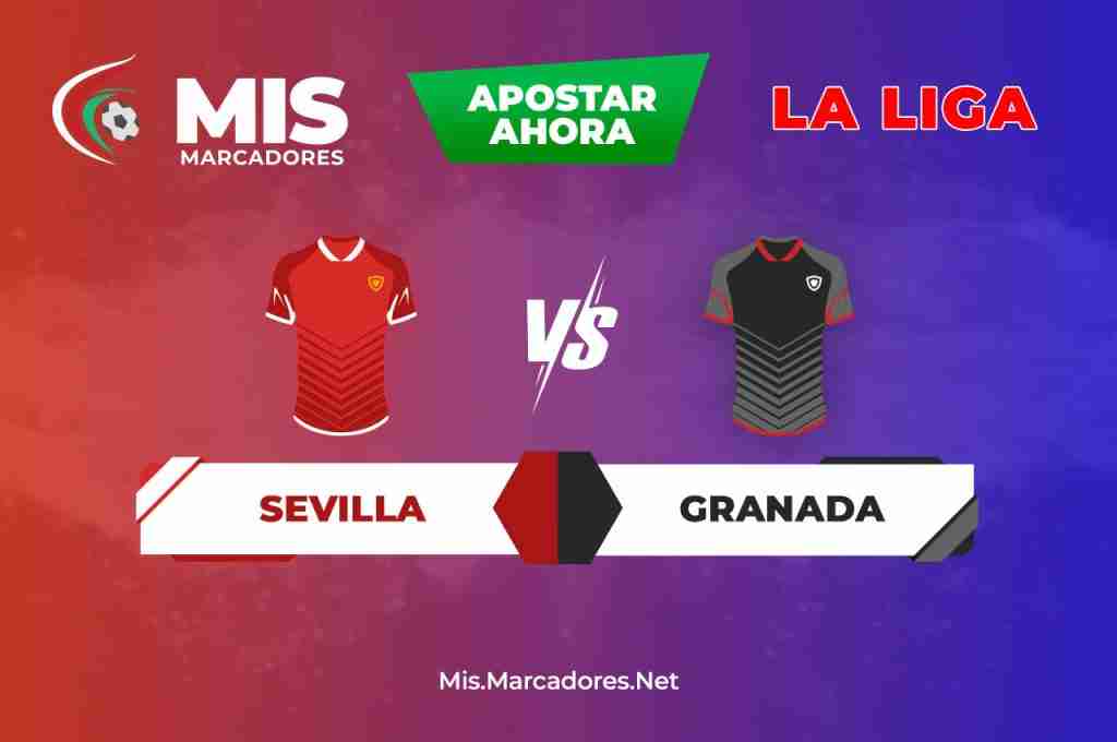 Sevilla vs Granada pronóstico. Arma tus apuestas en LaLiga.