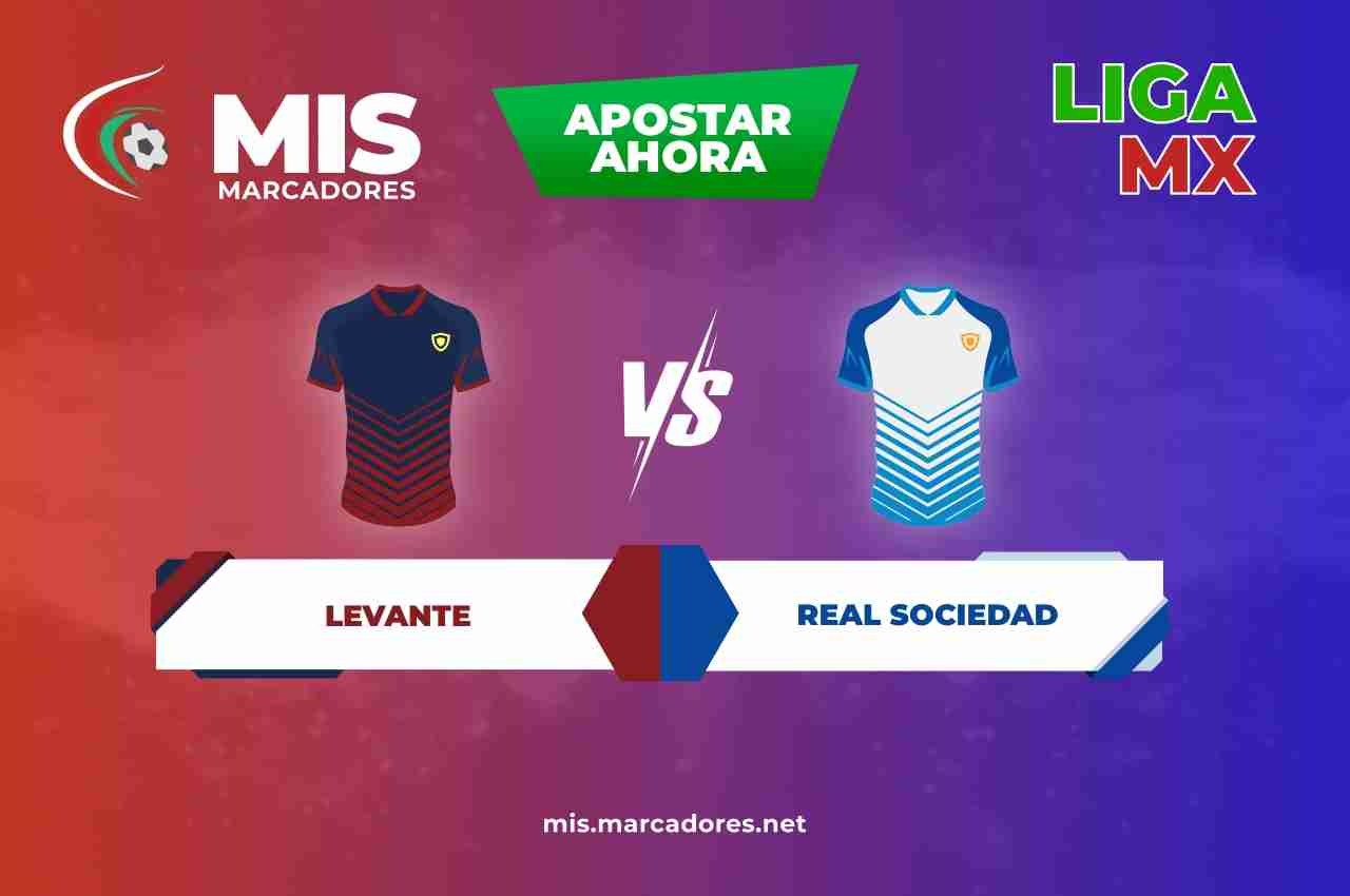 Levante vs Real Sociedad Pronóstico, LaLiga | 06/05/2022