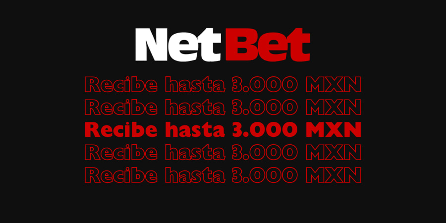 ¡Con NetBet recibe hasta 3.000 MXN!